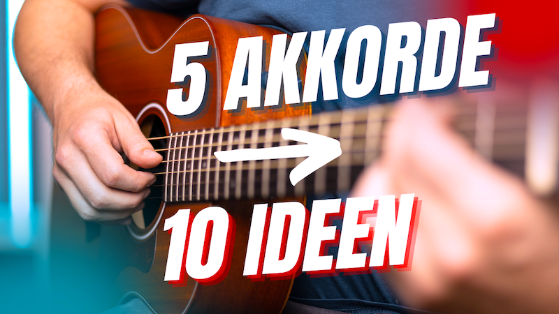 Gitarrenbegleitung 5 Akkorde 10 Ideen 2023